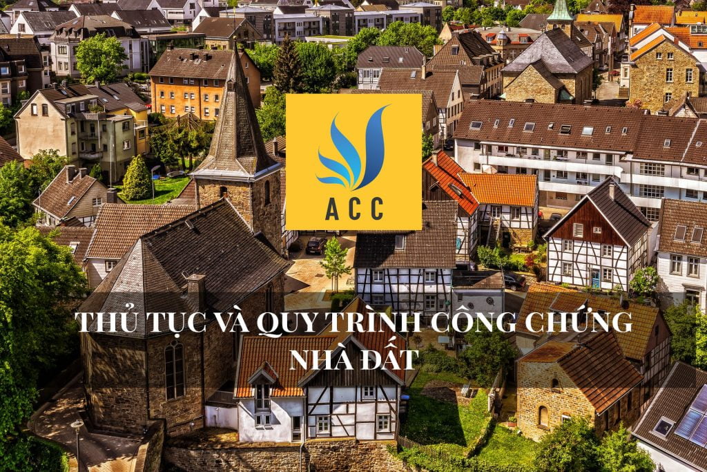 Thủ tục và quy trình công chứng nhà đất theo quy định pháp luật