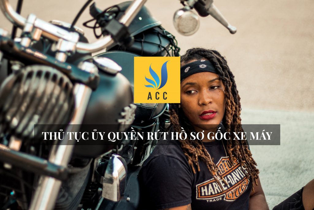 Thủ tục ủy quyền rút hồ sơ gốc xe máy