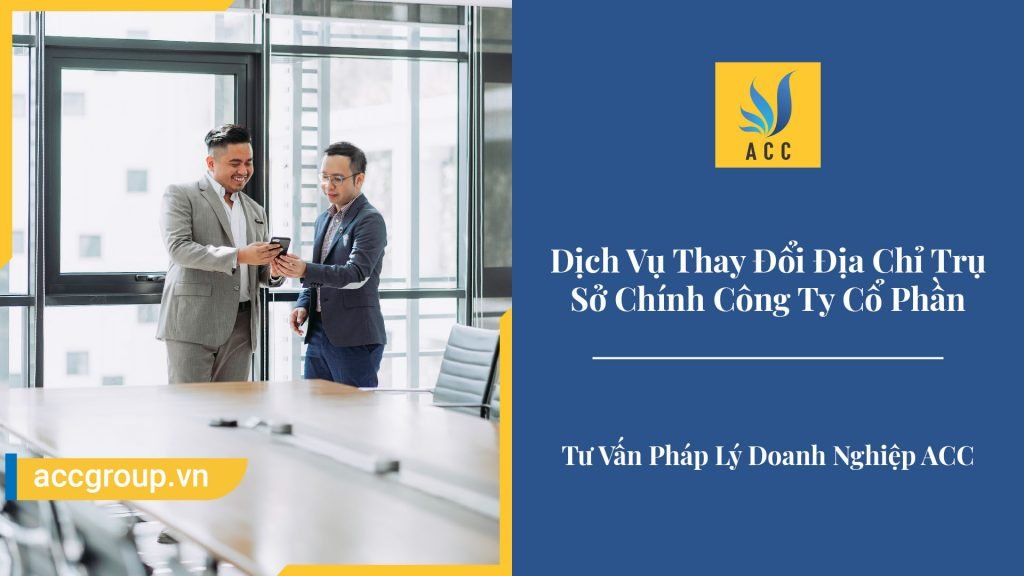 Dịch Vụ Thay Đổi Địa Chỉ Trụ Sở Chính Công Ty Cổ Phần