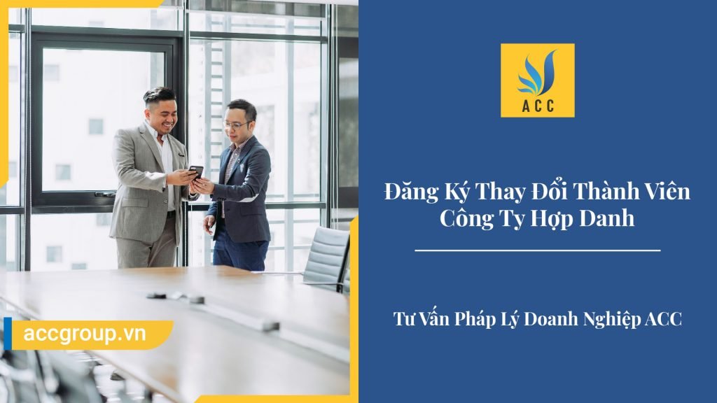 Thủ Tục Đăng Ký Thay Đổi Thành Viên Công Ty Hợp Danh