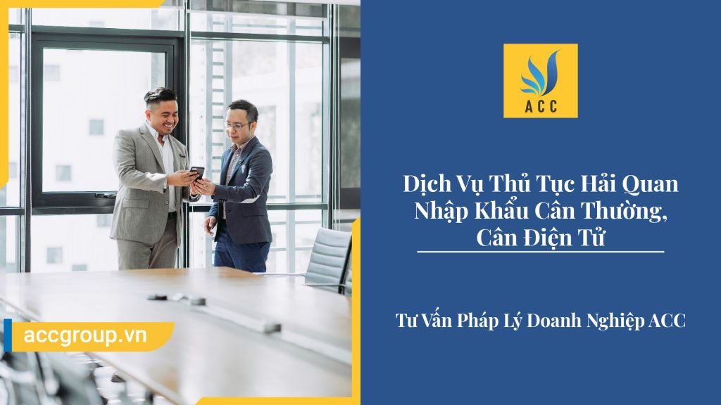 Dịch Vụ Thủ Tục Hải Quan Nhập Khẩu Cân Thường, Cân Điện Tử