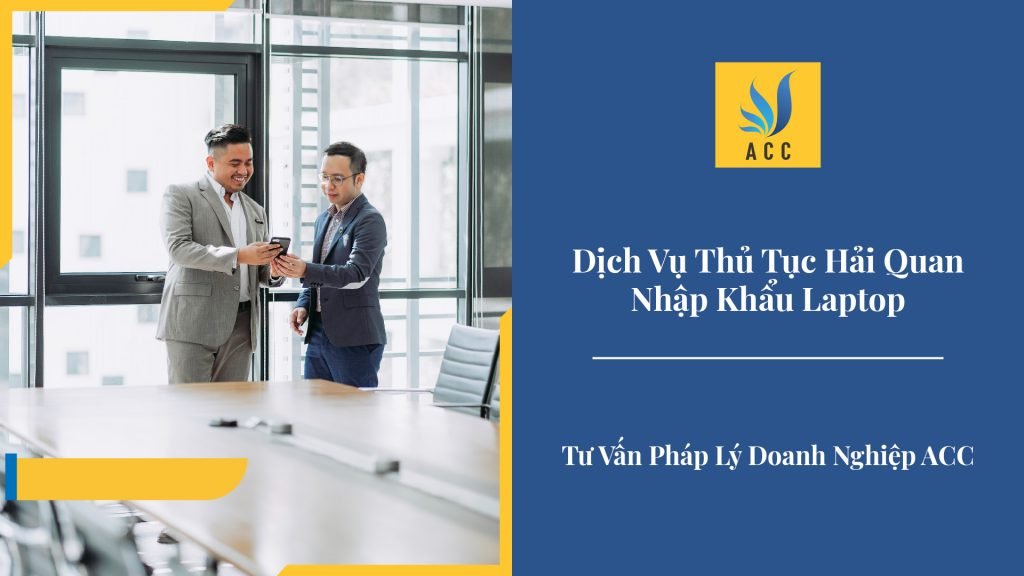 Dịch Vụ Thủ Tục Hải Quan Nhập Khẩu Laptop