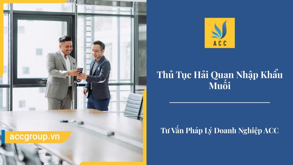 Thủ Tục Hải Quan Nhập Khẩu Muối Cập Nhật Mới Nhất