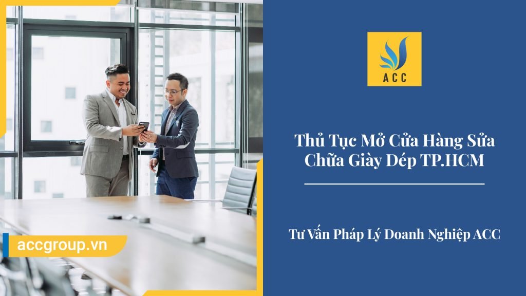 Thủ Tục Mở Cửa Hàng Sửa Chữa Giày Dép TP.HCM (Quy Định 2020)