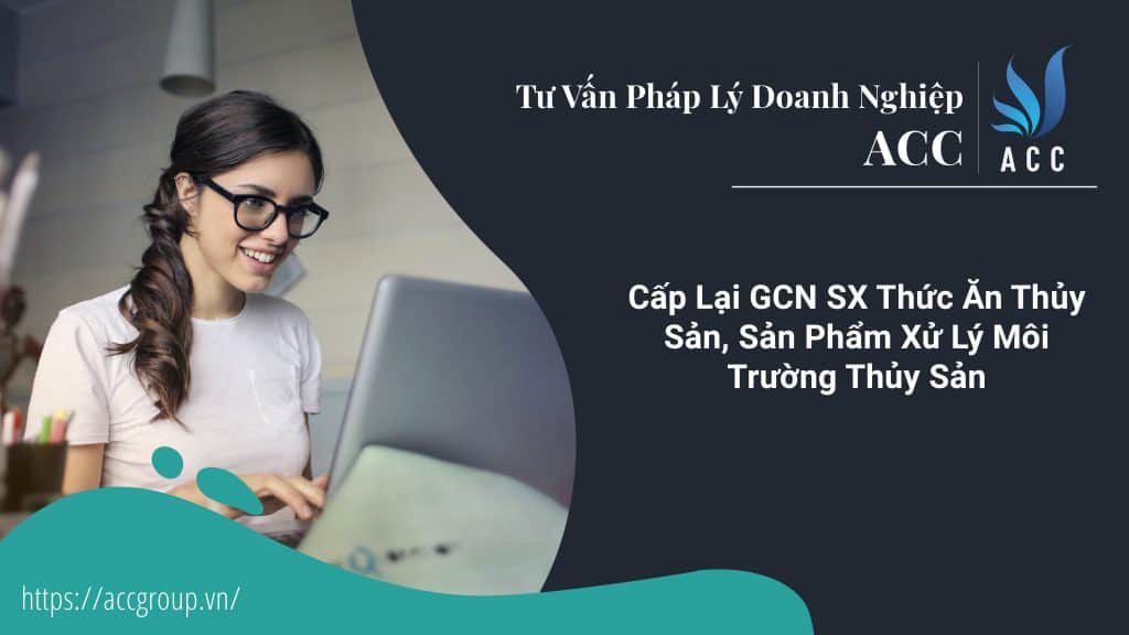 Cấp Lại GCN SX Thức Ăn Thủy Sản, Sản Phẩm Xử Lý Môi Trường Thủy Sản