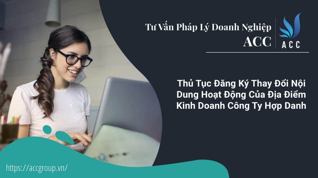 Thủ Tục Đăng Ký Thay Đổi Nội Dung Hoạt Động Của Địa Điểm Kinh Doanh Công Ty Hợp Danh