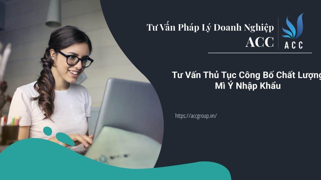 Tư Vấn Thủ Tục Công Bố Chất Lượng Mì Ý Nhập Khẩu