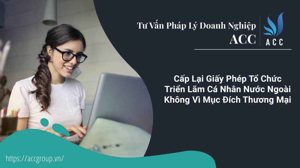 Cấp Lại Giấy Phép Tổ Chức Triển Lãm Cá Nhân Nước Ngoài Không Vì Mục Đích Thương Mại;