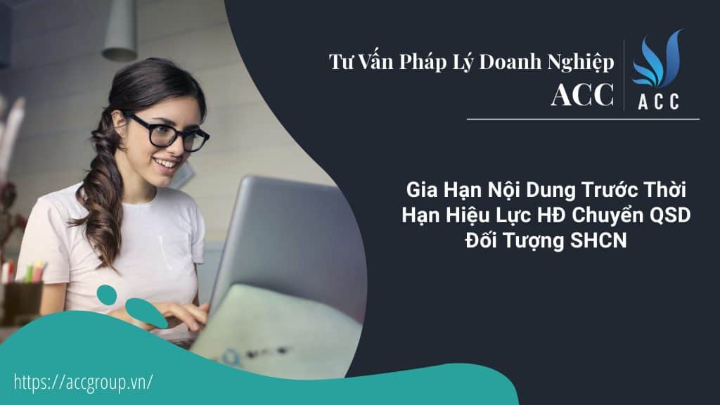 Gia Hạn Nội Dung Trước Thời Hạn Hiệu Lực Hđ Chuyển QSD Đối Tượng SHCN