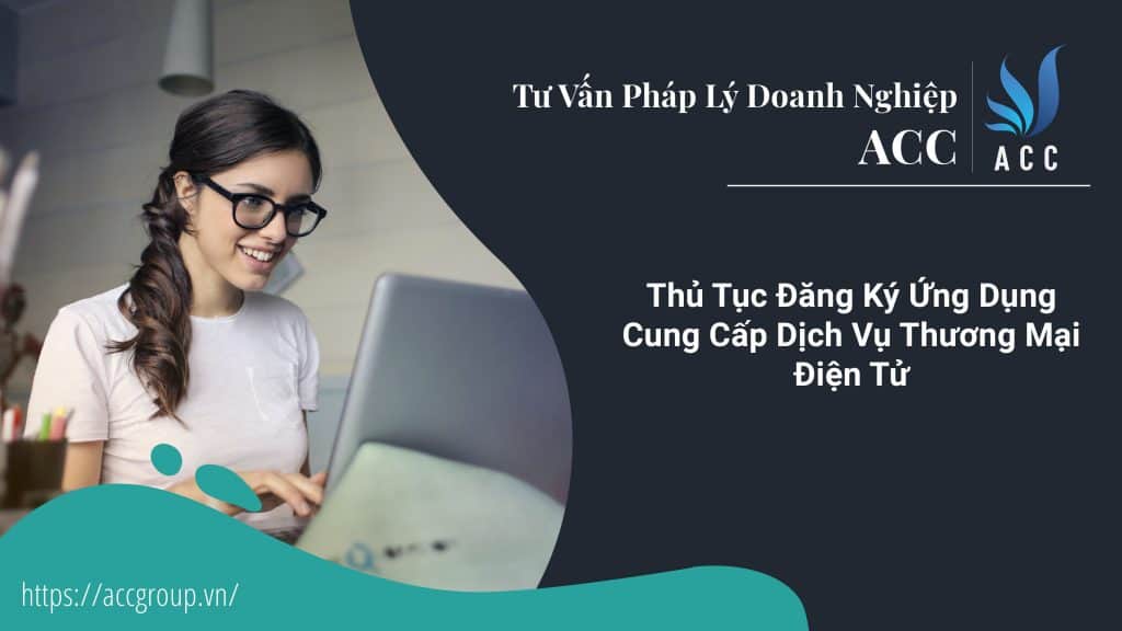 Thủ Tục Đăng Ký Ứng Dụng Cung Cấp Dịch Vụ Thương Mại Điện Tử