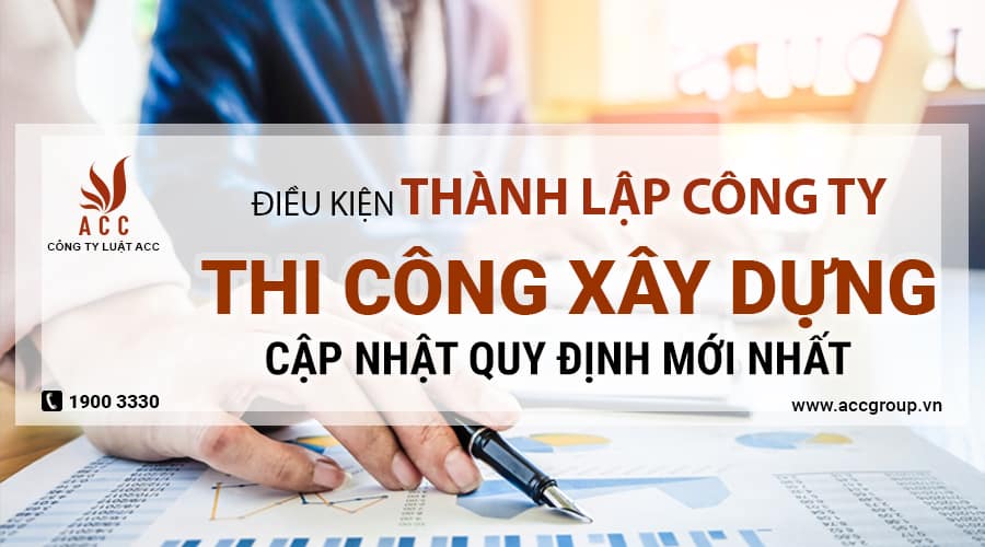 Điều kiện thành lập công ty thi công xây dựng