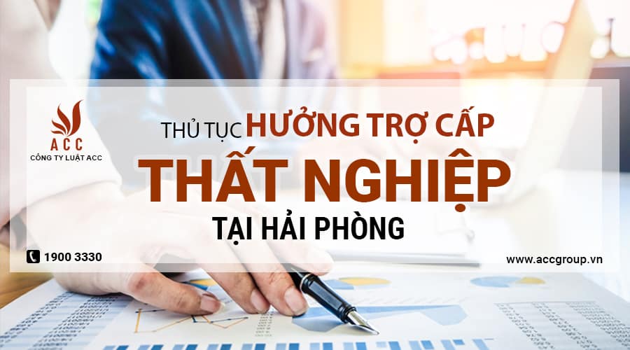 Thu-tuc-huong-tro-cap-that-nghiep-tai-Hai-Phong