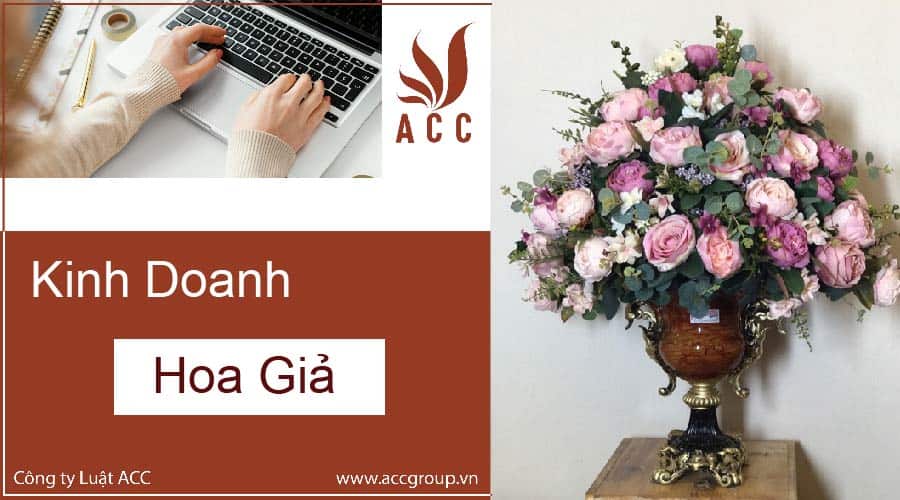 Kinh doanh hoa giả - Vốn ít lời nhiều? Thủ tục, Chi phí 2021