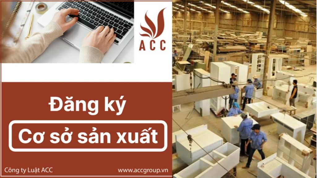 Đăng ký cơ sở sản xuất|Thủ tục thành lập cơ sở sản xuất 2021