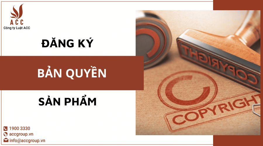 Đăng Ký Bản Quyền Sản Phẩm Công Ty Luật Acc