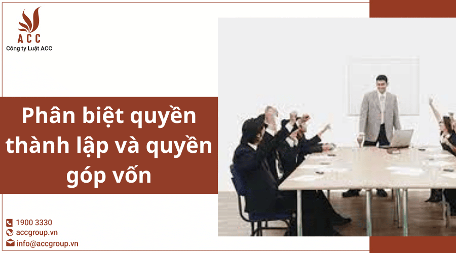 Phân Biệt Quyền Thành Lập Và Quyền Góp Vốn