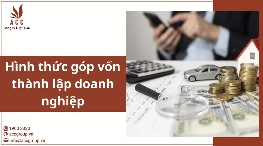 Các hình thức góp vốn vào thành lập doanh nghiệp