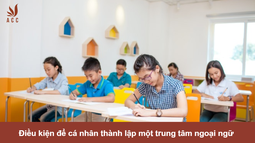 Điều kiện để cá nhân thành lập một trung tâm ngoại ngữ