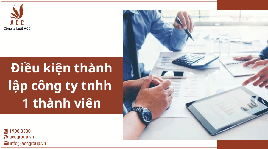 Điều Kiện Thành Lập Công Ty Tnhh 1 Thành Viên