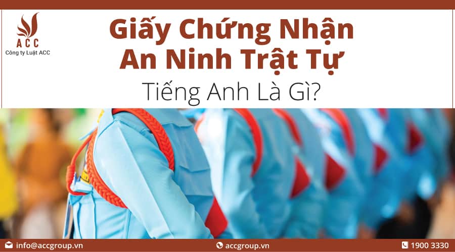 Giấy Chứng Nhận An Ninh Trật Tự Tiếng Anh Là Gì?