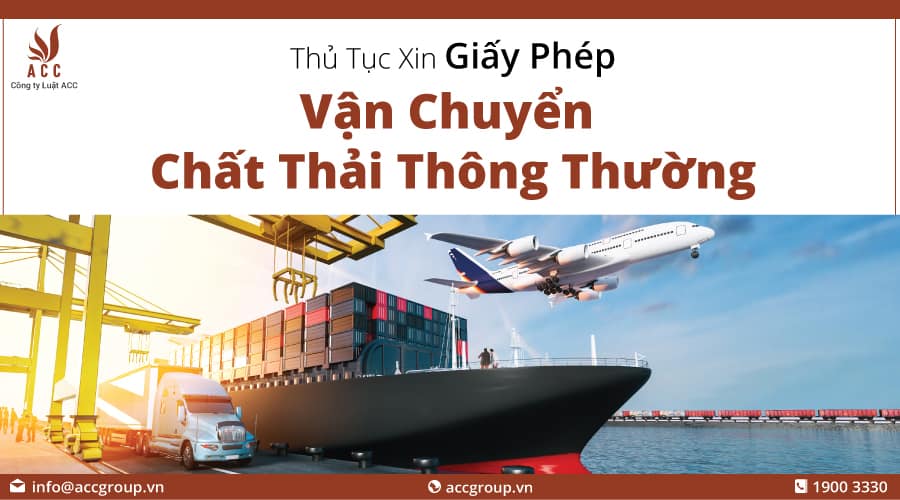 Thủ Tục Xin Giấy Phép Vận Chuyển Chất Thải Thông Thường