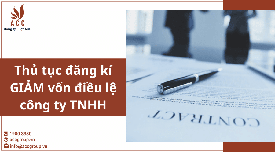 Thủ Tục đăng Kí GiẢm Vốn điều Lệ Công Ty Tnhh