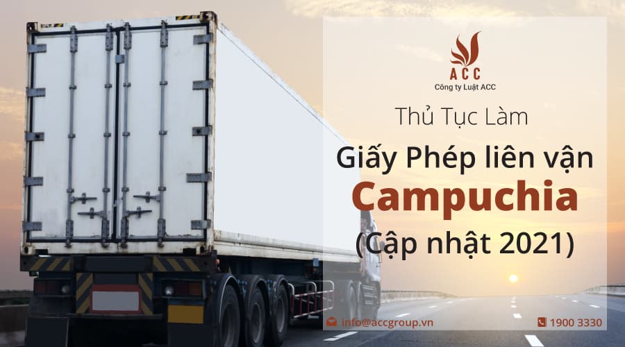 Thủ Tục Làm Giấy Phép Liên Vận Campuchia (Cập Nhật 2021)