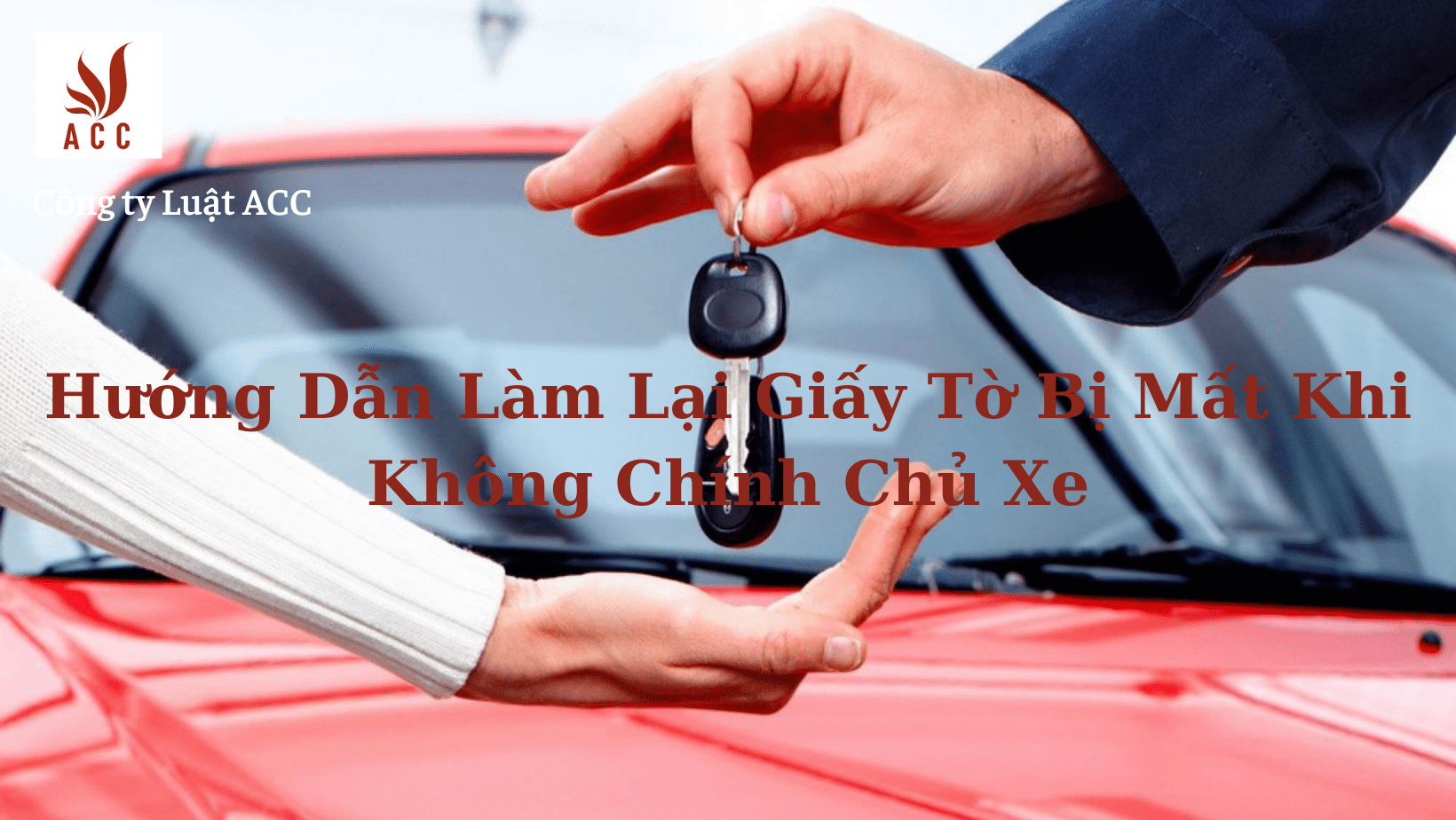 Huong-Dan-Lam-Lai-Giay-To-Bi-Mat-Khi-Khong-Chinh-Chu-Xe