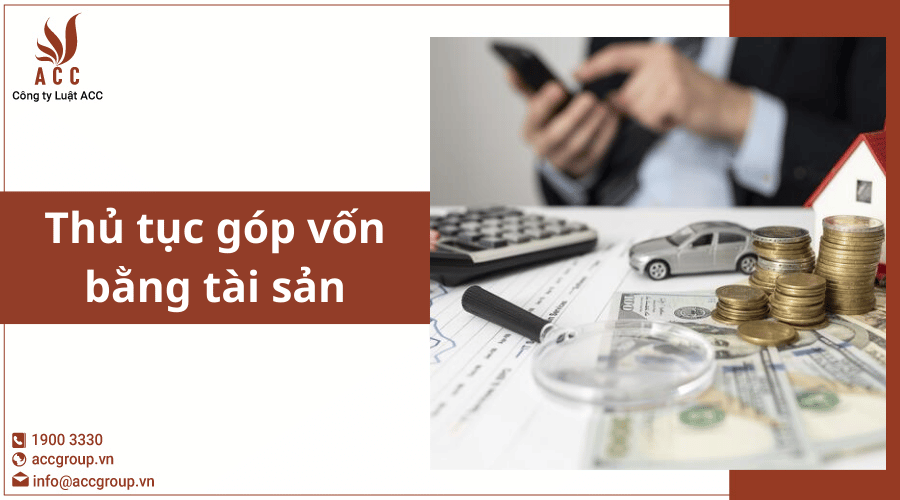 Thủ Tục Góp Vốn Bằng Tài Sản