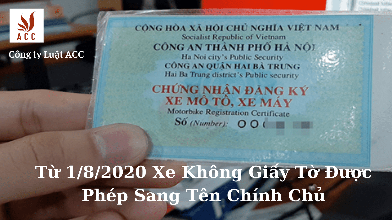 Từ 1/8/2020 Xe Không Giấy Tờ Được Phép Sang Tên Chính Chủ
