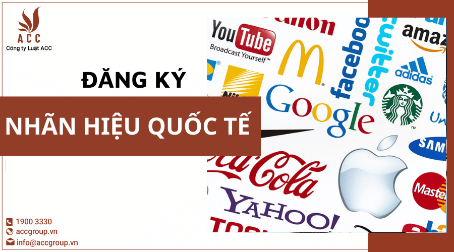 Đăng Ký Nhãn Hiệu Quốc Tế