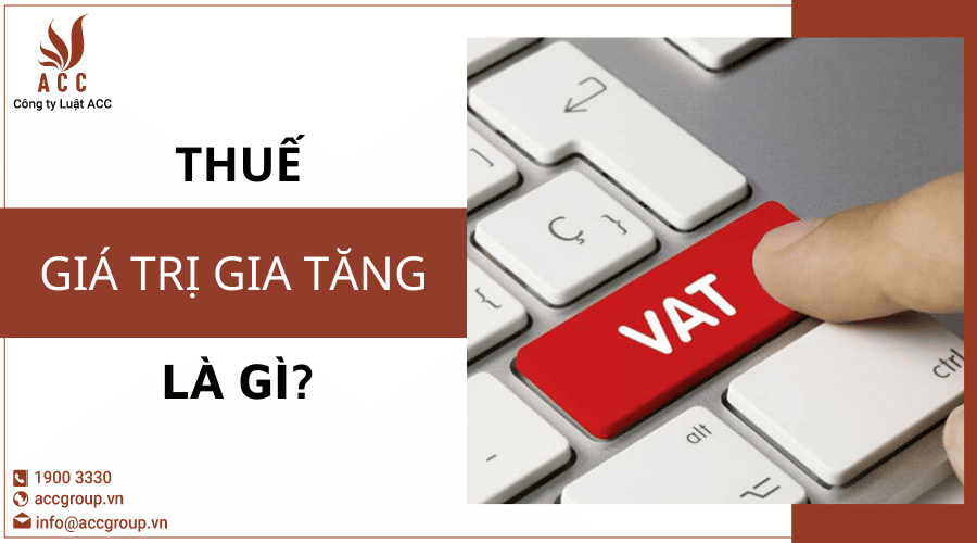 Thuế Giá Trị Gia Tăng