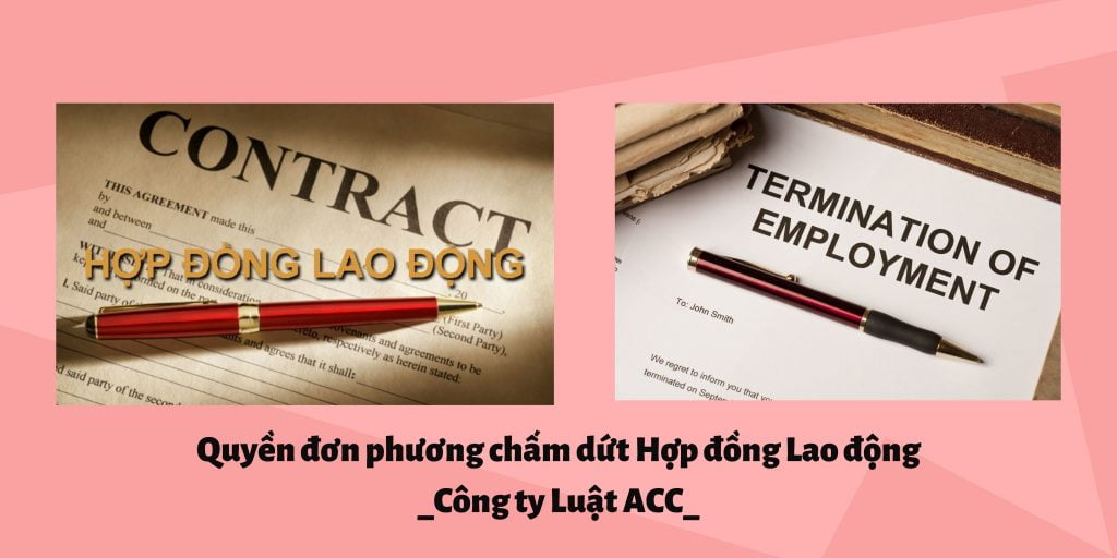 Quyền đơn phương chấm dứt hợp đồng lao động 2022