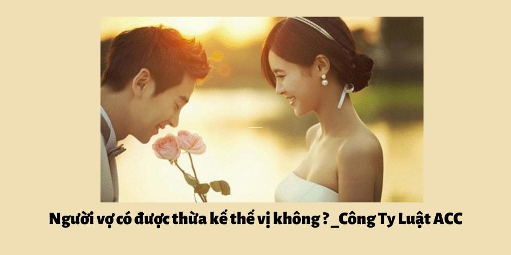 Người vợ có được thừa kế thế vị không