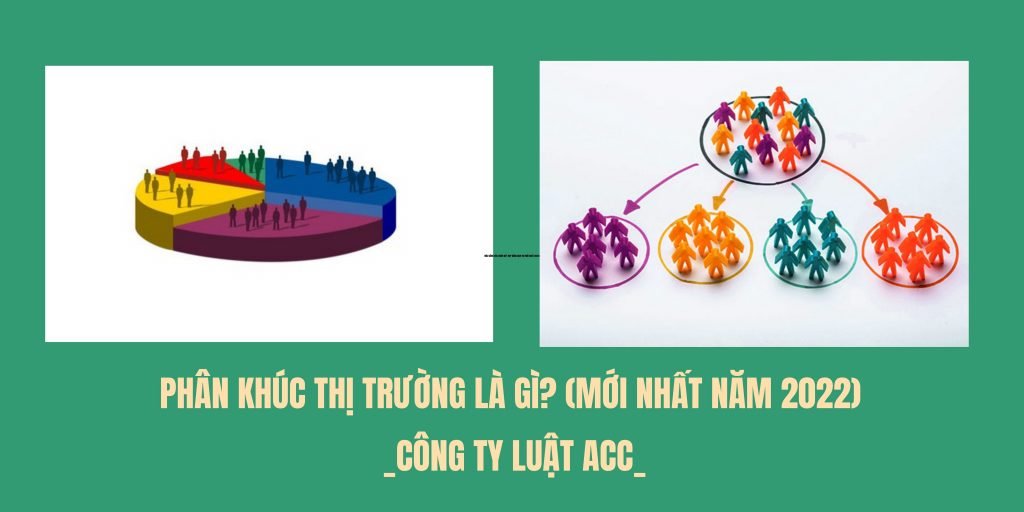 Phân khúc thị trường là gì (Mới nhất năm 2022)