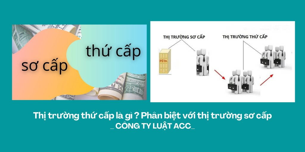 Thị trường thứ cấp là gì Phân biệt với thị trường sơ cấp (1)