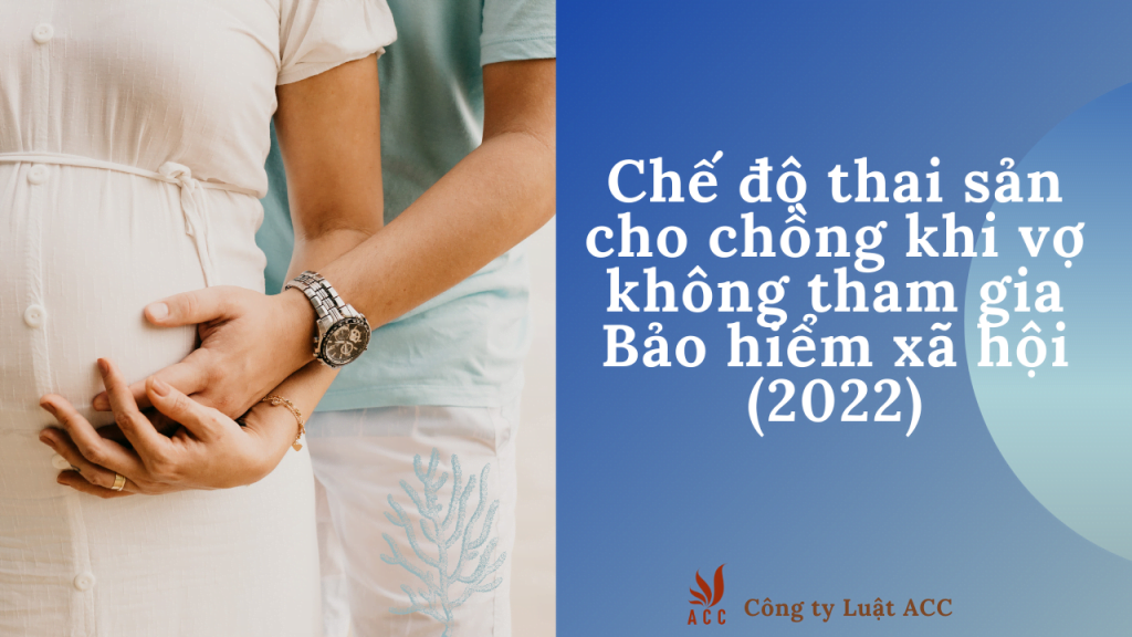 chế độ thai sản cho chồng khi vợ không tham gia BHXH