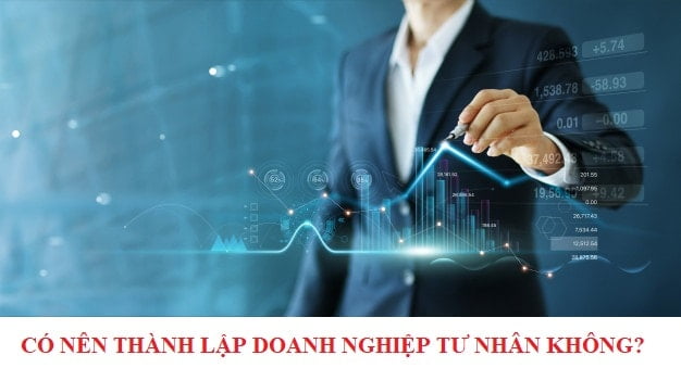 Có nên thành lập doanh nghiệp tư nhân không?