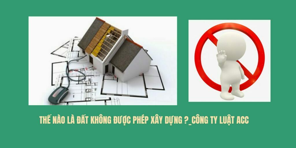 Thế nào là đất không được phép xây dựng?