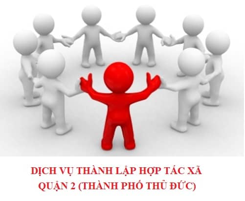 Dịch vụ thành lập hợp tác xã tại Quận 2 (Thành phố Thủ Đức)