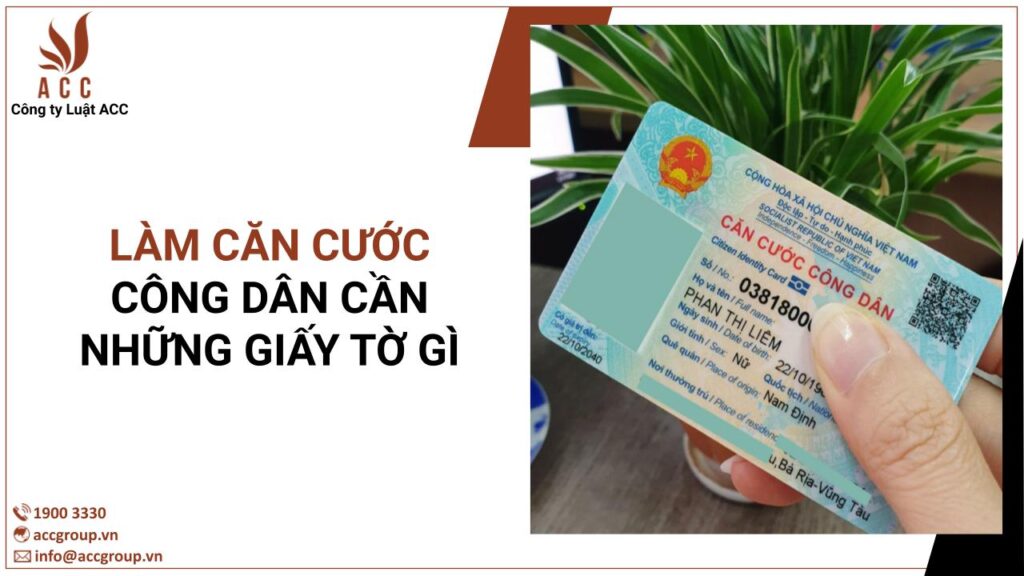 làm căn cước công dân cần những giấy tờ gì