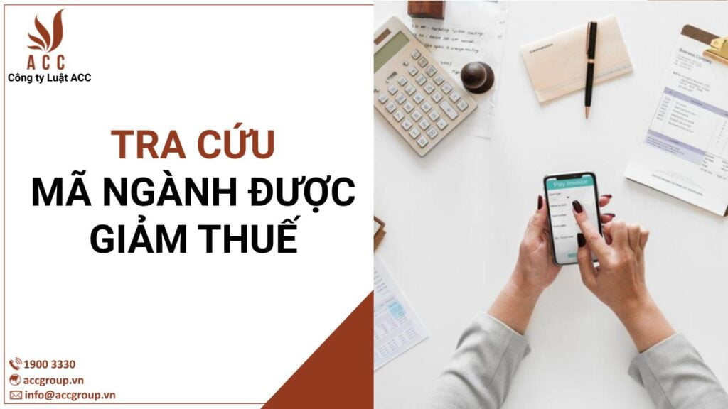 Tra cứu mã ngành được giảm thuế Tra cứu mã ngành được giảm thuế