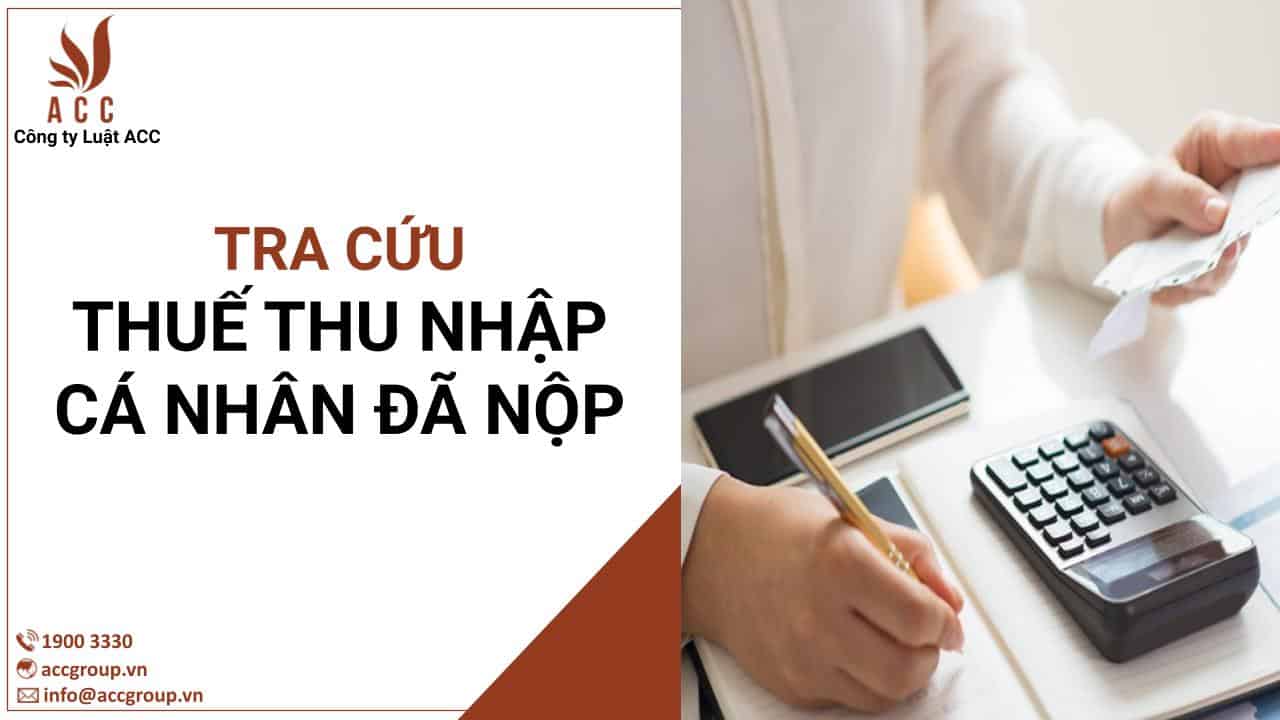 Cách tra cứu thuế TNCN đã nộp nhanh nhất [2023]