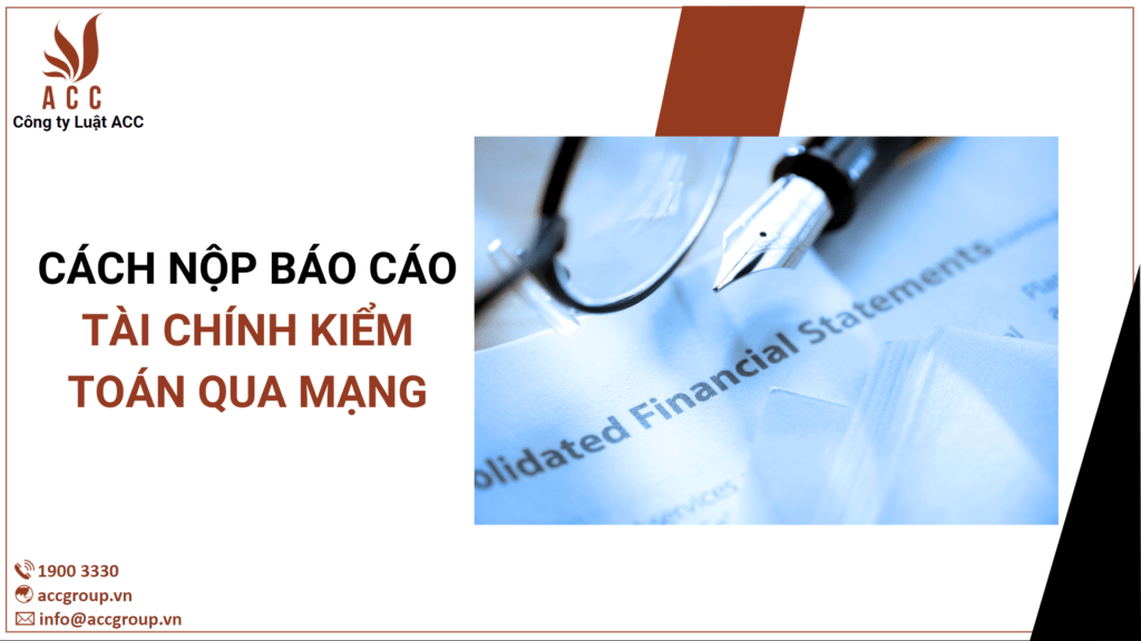 Cách nộp báo cáo tài chính kiểm toán qua mạng