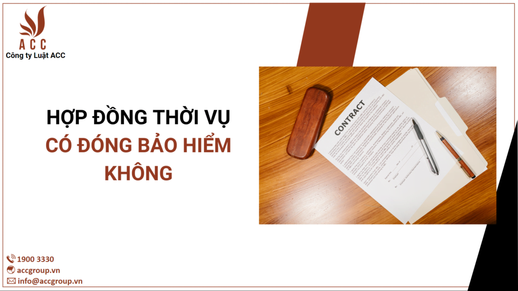 Hợp đồng thời vụ có đóng bảo hiểm không