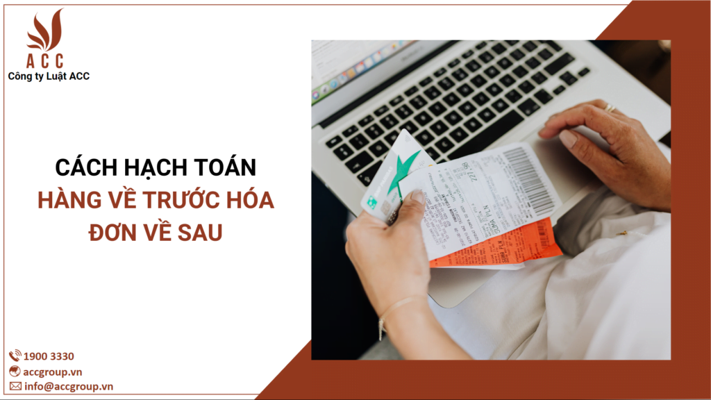 Cách hạch toán hàng về trước hóa đơn về sau 