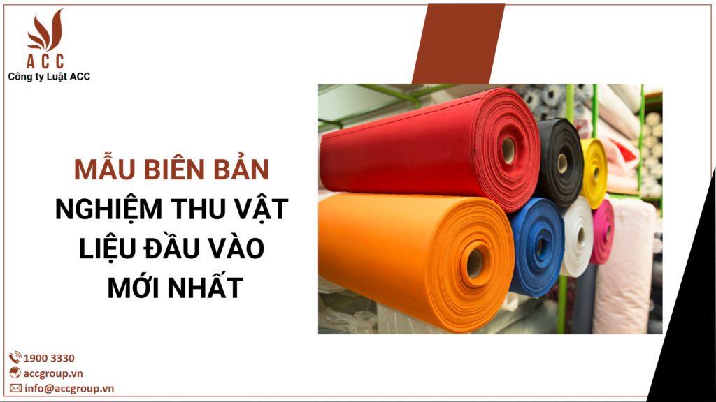 Mẫu biên bản nghiệm thu vật liệu đầu vào mới nhất
