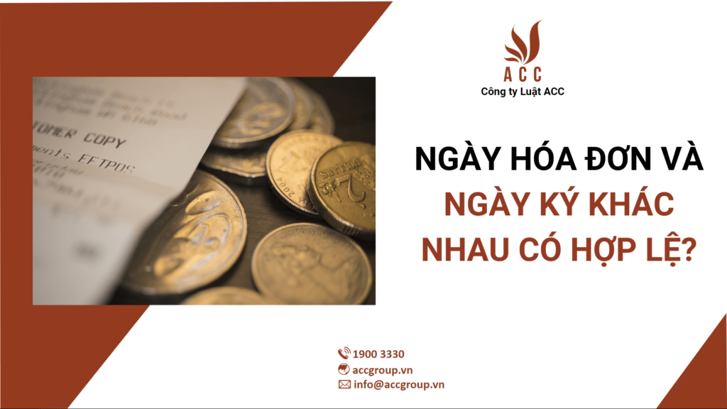 Ngày hóa đơn và ngày ký khác nhau có hợp lệ?