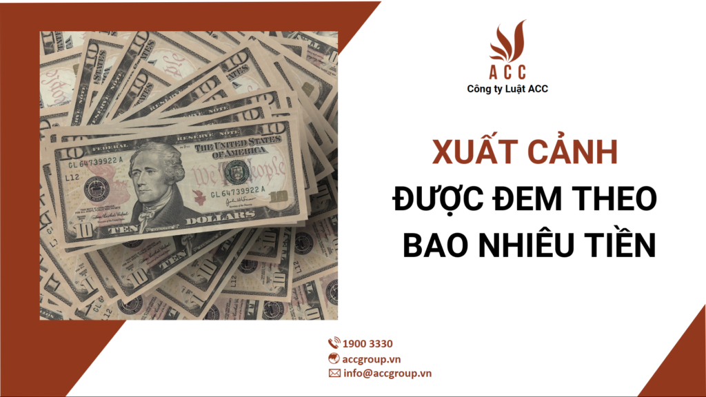 Xuất cảnh được đem theo bao nhiêu tiền Xuất cảnh được đem theo bao nhiêu tiền