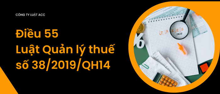 Điều 55 Luật Quản Lý Thuế Số 382019qh14